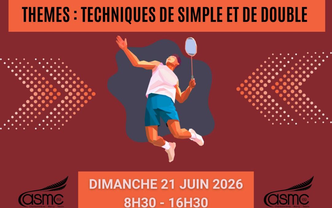 Stage interne ASMC de badminton – journée exceptionnelle – 21 juin